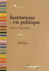 Institutions et vie politique sous la Ve République. 4e édition - Verpeaux Michel