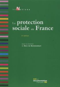 La protection sociale en France. 6e édition - Montalembert Marc de