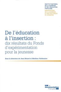 De l'éducation à l'insertion : dix résultats du Fonds d?expérimentation pour la jeunesse - Bérard Jean - Valdenaire Mathieu