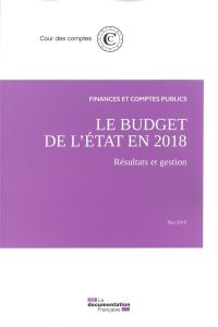 Le budget de l'Etat en 2018. Résultats et gestion - COUR DES COMPTES