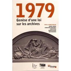 1979, genèse d'une loi sur les archives - Cornu Marie - Nougaret Christine - Potin Yann - Ri