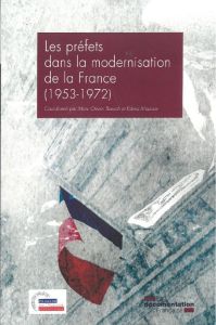 Les préfets dans la modernisation de la France (1953-1972) - Baruch Marc-Olivier - Maurice Edenz - Mirmand Chri