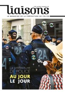 Liaisons N° 124, mai 2021 : La Préfecture de Police au jour le jour - Canavélis Agnès
