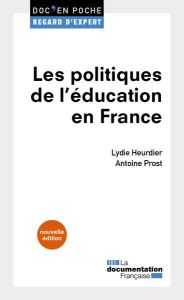 Les politiques de l'éducation en France. 3e édition - Prost Antoine - Heurdier Lydie