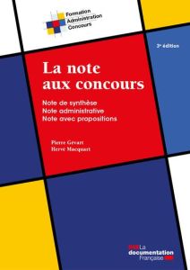 La note aux concours. Note de synthèse, note administrative, note avec propositions, 3e édition - Gévart Pierre - Macquart André