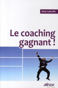 LE COACHING GAGNANT ! - LABRUFFE ALAIN