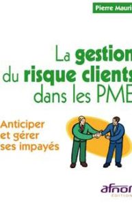 La gestion du risque clients dans les PME / Anticiper et gérer ses impayés - Maurin Pierre