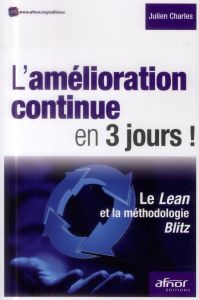L AMELIORATION CONTINUE EN 3 JOURS LE LEAN ET LA METHODOLOGIE BLITZ - CHARLES JULIEN