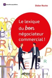 Le lexique du bon négociateur commercial ! - Roche Didier