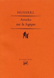 Articles sur la logique (1890-1913) - Husserl Edmund