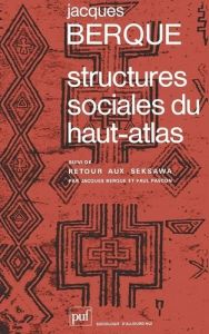 Structures sociales du Haut-Atlas. Suivi de Retour aux Seksawa - Berque Jacques - Pascon Paul
