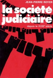 La Société judiciaire depuis le XVIIIe siècle - Royer Jean-Pierre