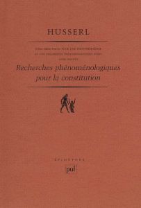 Idées directrices pour une phénoménologie et une philosophie phénoménologique pures. Tome 2, Recherc - Husserl Edmund