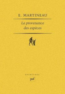 La Provenance des espèces. Cinq méditations sur la libération de la liberté - Martineau Emmanuel