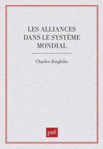 Les Alliances dans le système mondial - Zorgbibe Charles