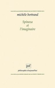 Spinoza et l'imaginaire - Bertrand Michel