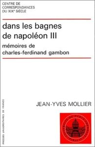 Dans les bagnes de Napoléon III. Mémoires de Charles-Ferdinand Cambon - Mollier Jean-Yves