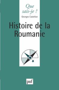 Histoire de la Roumanie. 2e édition - Castellan Georges