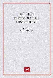 Pour la démographie historique - Dupâquier Jacques