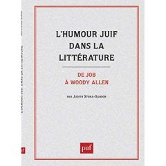 L'HUMOUR JUIF DANS LA LITTERATURE. DE JOB A WOODY ALLEN - STORA-SANDOR JUDITH