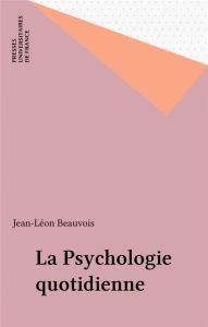 La psychologie quotidienne - Beauvois Jean-Léon