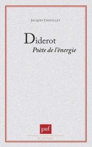 Diderot. Poète de l'énergie - Chouillet Jacques