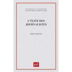 L'Élite des journalistes. Les hérauts de l'information - Rieffel Rémy