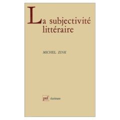 La Subjectivité littéraire. Autour du siècle de saint Louis - Zink Michel