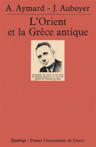 L'Orient et la Grèce antique - Auboyer Jeannine - Aymard André