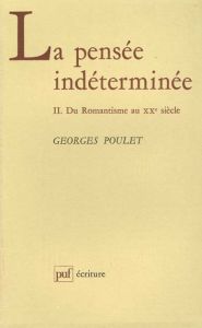 LA PENSEE INDETERMINEE. Tome 2 - Poulet Georges