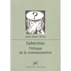 Habermas. L'éthique de la communication - Ferry Jean-Marc