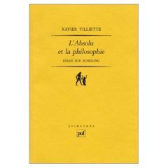L'Absolu et la philosophie. Essais sur Schelling - Tilliette Xavier