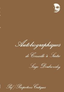 Autobiographiques. De Corneille à Sartre - Doubrovsky Serge