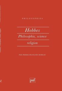 Hobbes. Philosophie, science, religion - Moreau Pierre-François