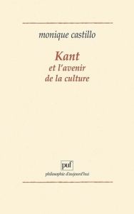 Kant et l'avenir de la culture - Castillo Monique