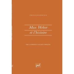 Max Weber et l'histoire - Colliot-Thélène Catherine