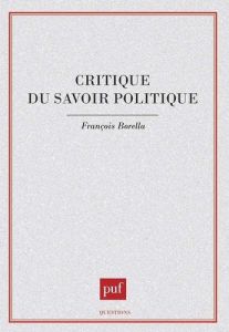 Critique du savoir politique - Borella François