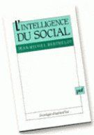 L'Intelligence du social. Le pluralisme explicatif en sociologie - Berthelot Jean-Michel