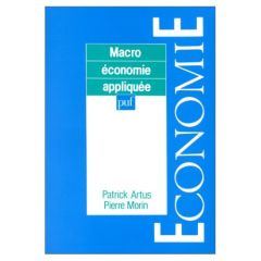 Macroéconomie appliquée. Principes et politiques économiques - Artus Patrick - Morin Pierre