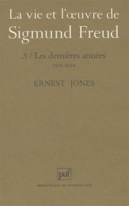 LA VIE ET L'OEUVRE DE SIGMUND FREUD. Tome 3, Les dernières années, 1919-1939 - Jones Ernest