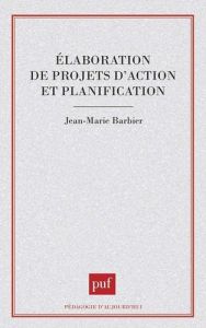 Elaboration de projets d'action et planification - Barbier Jean-Marie