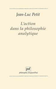 L'action dans la philosophie analytique - Petit Jean-Luc