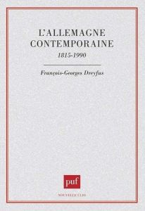 L'Allemagne contemporaine. 1815-1990 - Dreyfus François-Georges