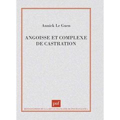 Angoisse et complexe de castration - Le Guen Annick