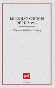 Le roman chinois depuis 1949 - Giafferri-Huang Xiaomin