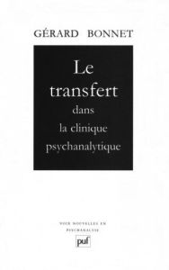 Le transfert dans la clinique psychanalytique - Bonnet Gérard