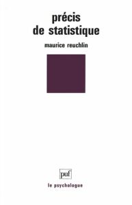 PRECIS DE STATISTIQUE. Présentation notionnelle, 6ème édition 1994 - Reuchlin Maurice