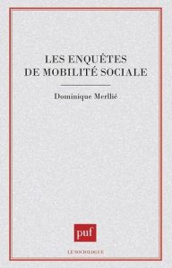 Les enquêtes de mobilité sociale - Merllié Dominique
