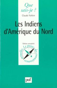 Les Indiens d'Amérique du Nord. 3e édition - Fohlen Claude