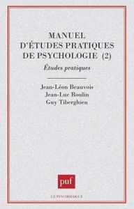 Manuel d'études pratiques de psychologie. Tome 2, Etudes pratiques - Beauvois Jean-Léon - Roulin Jean-Luc - Tiberghien